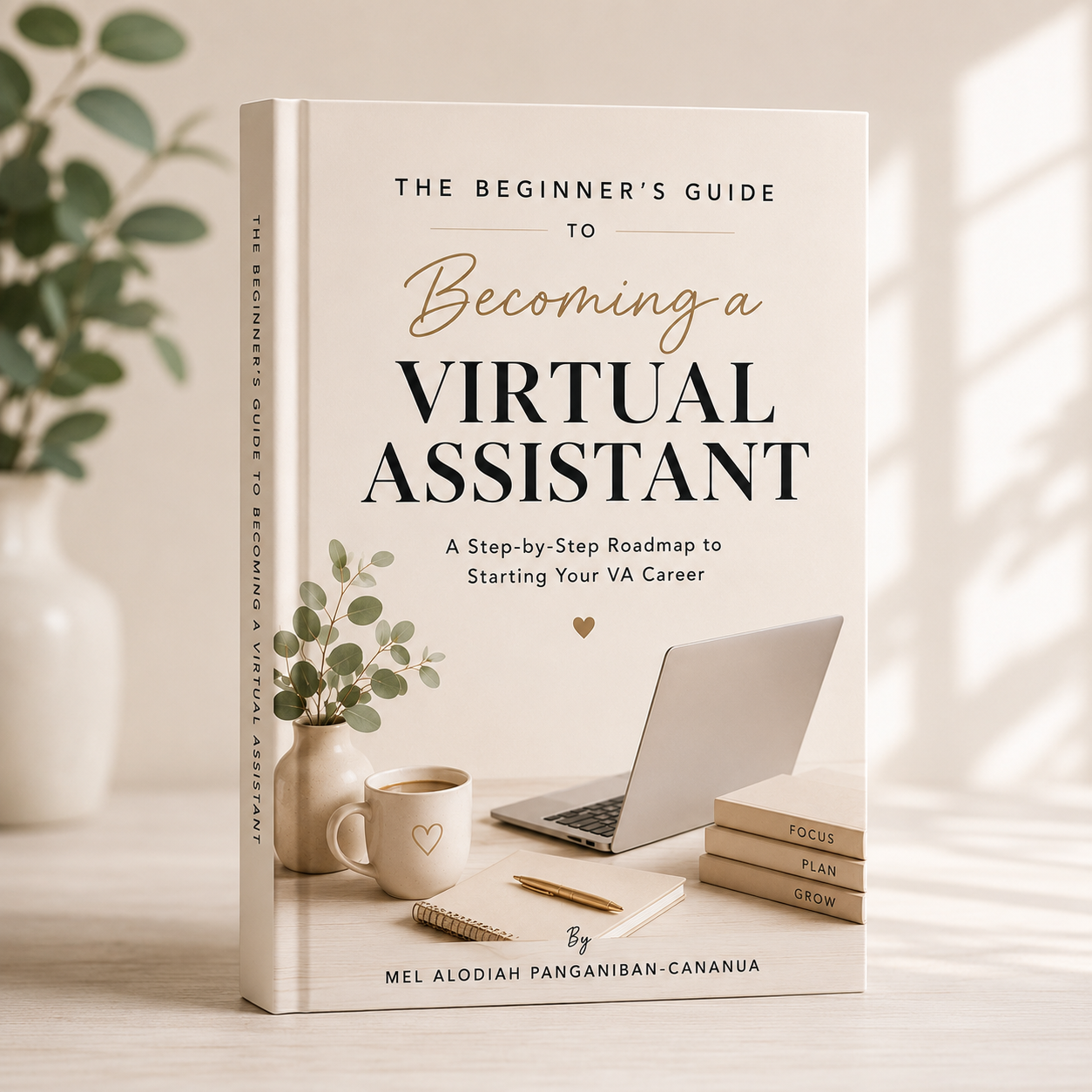 The Beginner's Guide to Becoming a Virtual Assistant by Mel Alodiah Panganiban-Cananua